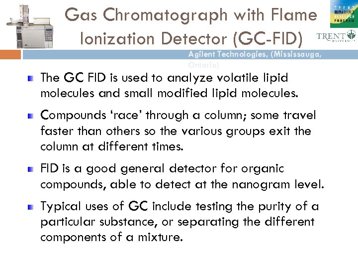 Gas Chromatograph with Flame Ionization Detector (GC-FID) Agilent Technologies, (Mississauga, Ontario) The GC FID