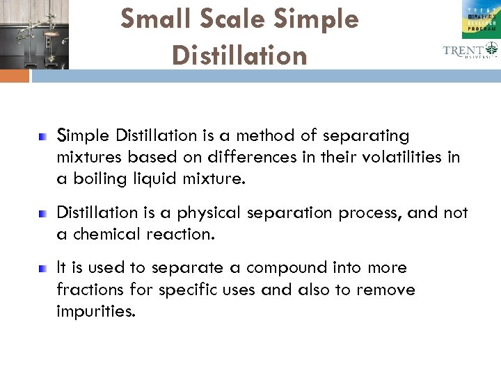 Small Scale Simple Distillation is a method of separating mixtures based on differences in