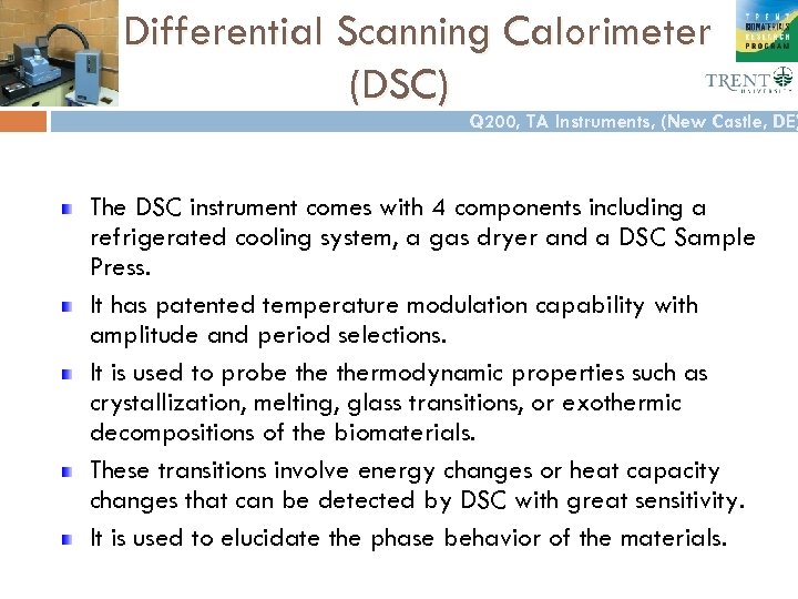 Differential Scanning Calorimeter (DSC) Q 200, TA Instruments, (New Castle, DE) The DSC instrument