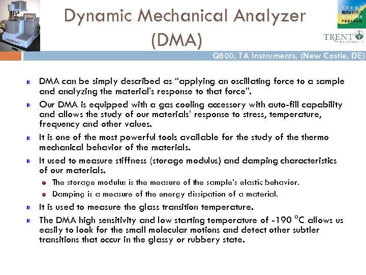 Dynamic Mechanical Analyzer (DMA) Q 800, TA Instruments, (New Castle, DE) DMA can be
