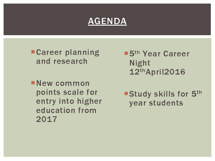 AGENDA Career planning and research New common points scale for entry into higher education