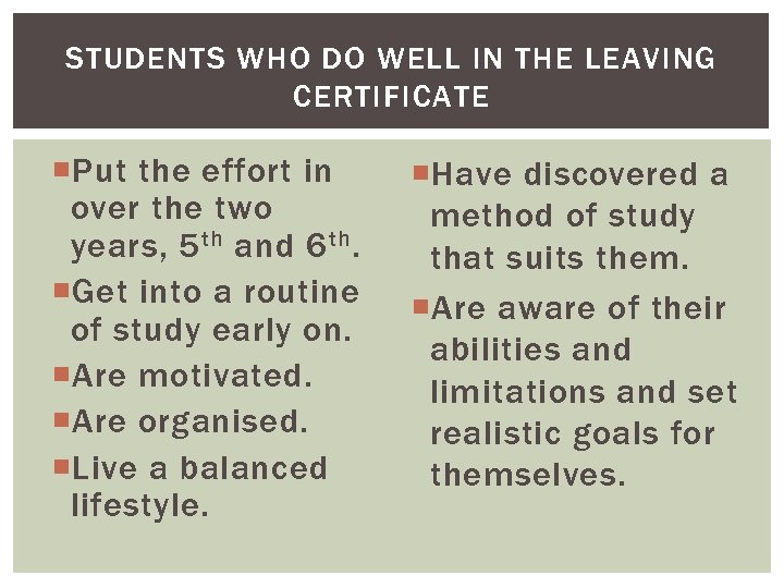 STUDENTS WHO DO WELL IN THE LEAVING CERTIFICATE Put the effort in over the