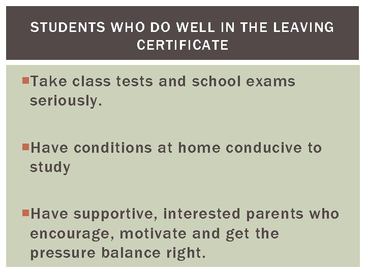 STUDENTS WHO DO WELL IN THE LEAVING CERTIFICATE Take class tests and school exams