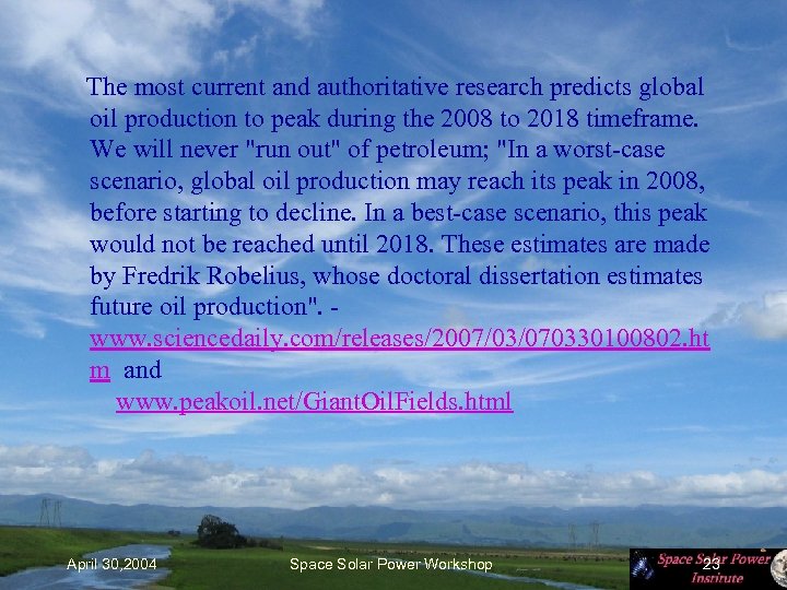  The most current and authoritative research predicts global oil production to peak during