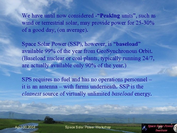 We have until now considered -“Peaking units”, such as wind or terrestrial solar, may
