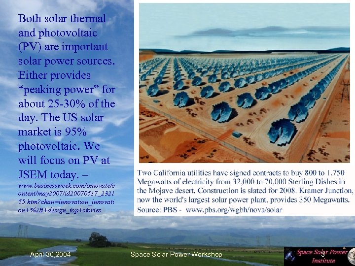 Both solar thermal and photovoltaic (PV) are important solar power sources. Either provides “peaking