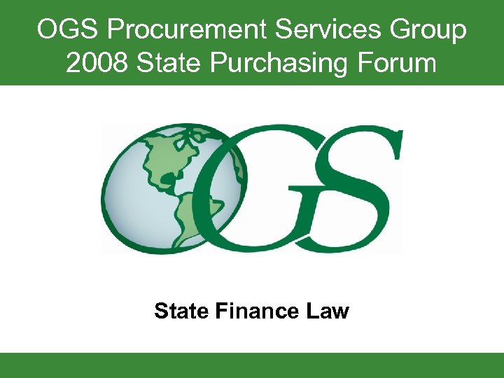 OGS Procurement Services Group 2008 State Purchasing Forum State Finance Law 