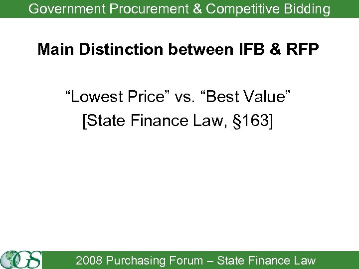 Government Procurement & Competitive Bidding Main Distinction between IFB & RFP “Lowest Price” vs.