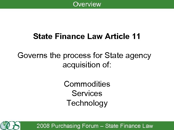 Overview State Finance Law Article 11 Governs the process for State agency acquisition of: