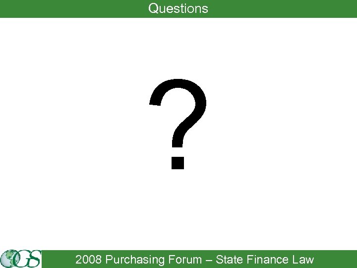 Questions ? 2008 Purchasing Forum – State Finance Law 