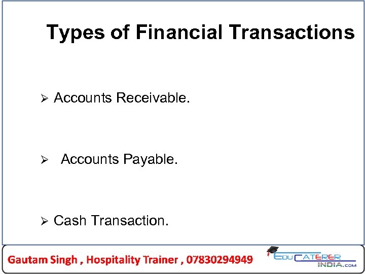 Types of Financial Transactions Ø Accounts Receivable. Ø Accounts Payable. Ø Cash Transaction. Heritage