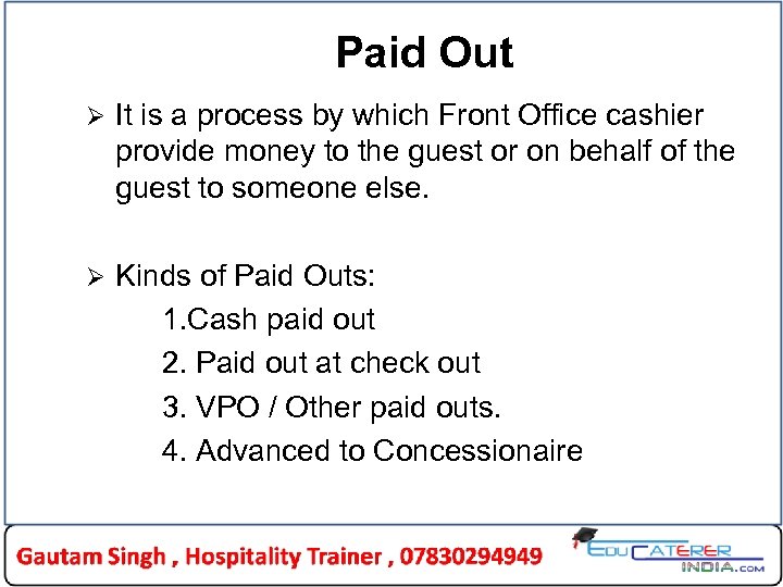 Paid Out Ø It is a process by which Front Office cashier provide money