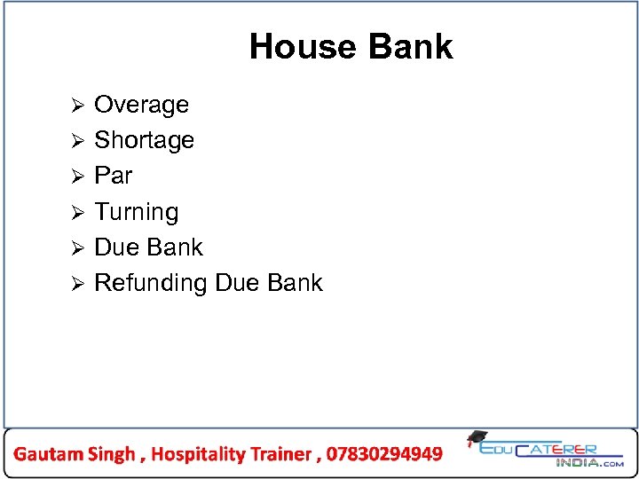 House Bank Ø Ø Ø Overage Shortage Par Turning Due Bank Refunding Due Bank