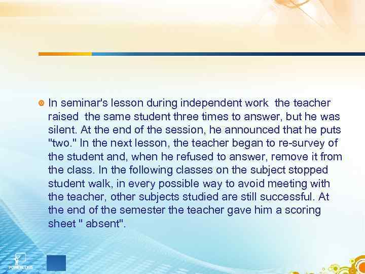 In seminar's lesson during independent work the teacher raised the same student three times