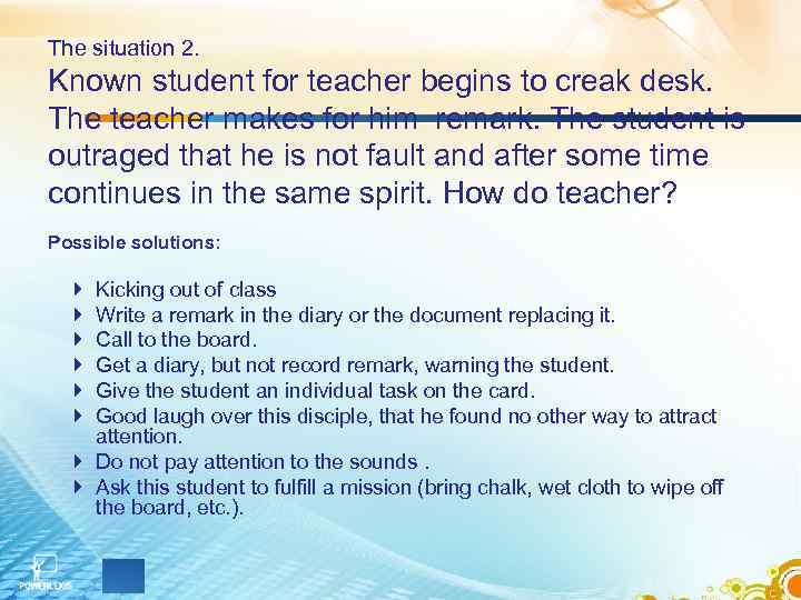 The situation 2. Known student for teacher begins to creak desk. The teacher makes