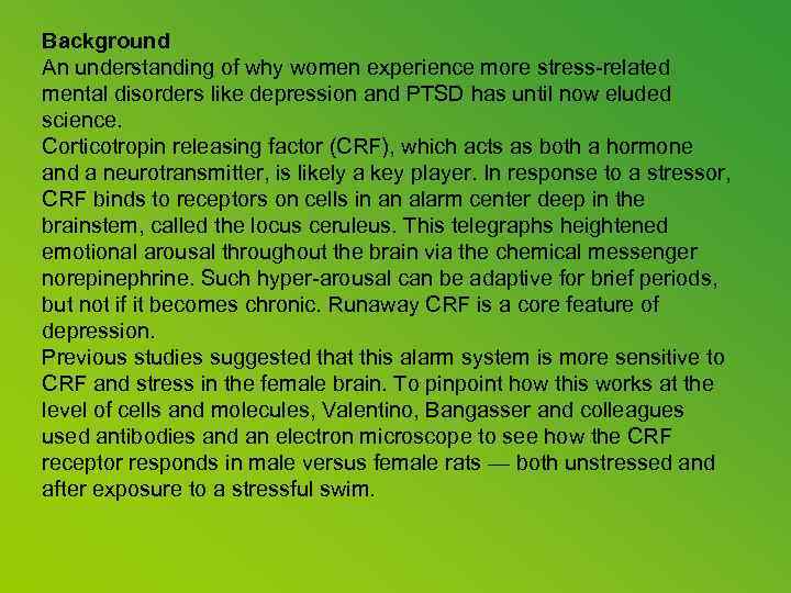 Background An understanding of why women experience more stress-related mental disorders like depression and