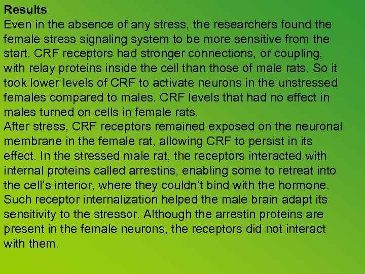 Results Even in the absence of any stress, the researchers found the female stress