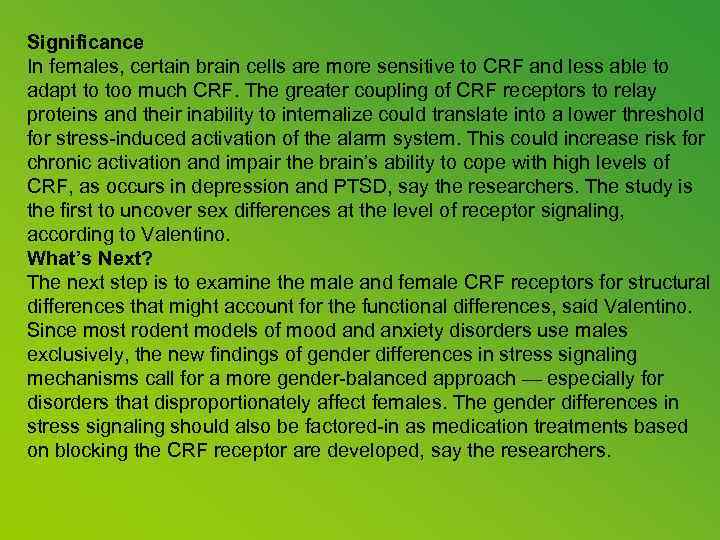 Significance In females, certain brain cells are more sensitive to CRF and less able