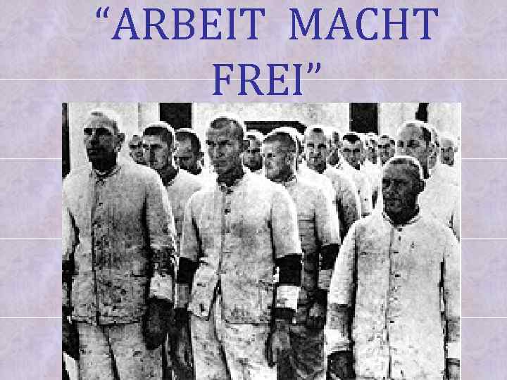 “ARBEIT MACHT FREI” 