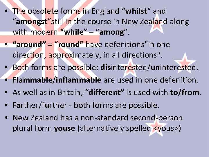 • The obsolete forms in England “whilst“ and “amongst“still in the course in