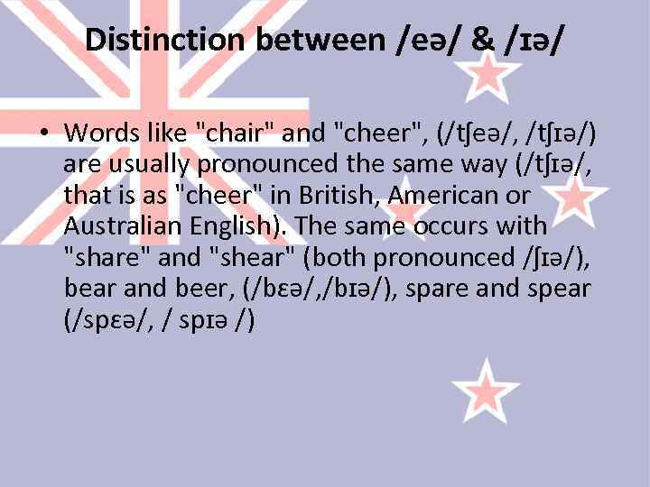 Distinction between /eə/ & /ɪə/ • Words like 