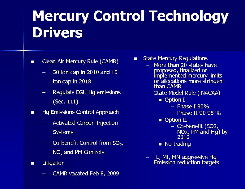 Mercury Control Technology Drivers n Clean Air Mercury Rule (CAMR) – 38 ton cap