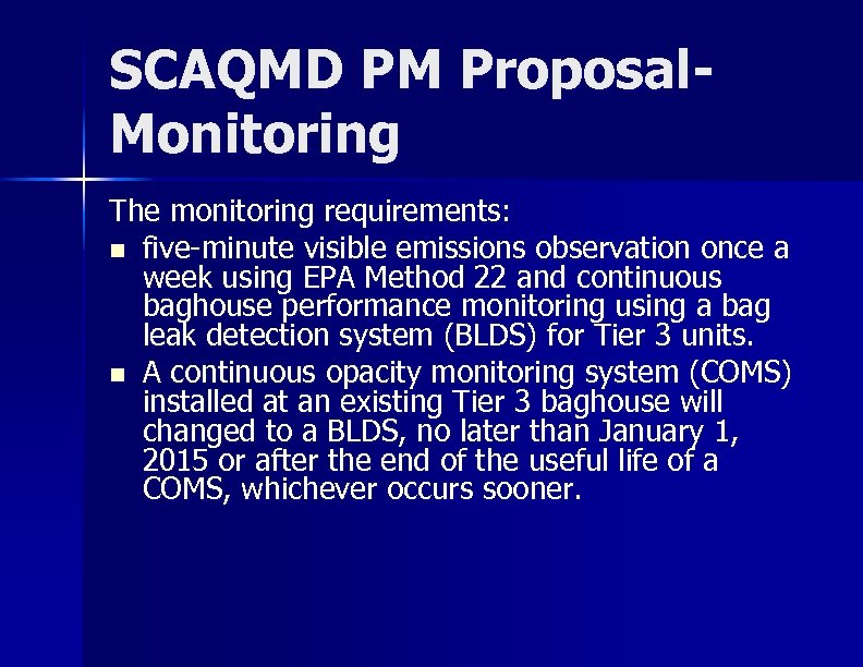 SCAQMD PM Proposal. Monitoring The monitoring requirements: n five-minute visible emissions observation once a