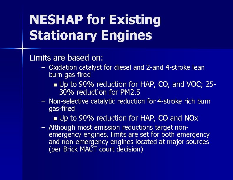 NESHAP for Existing Stationary Engines Limits are based on: – Oxidation catalyst for diesel