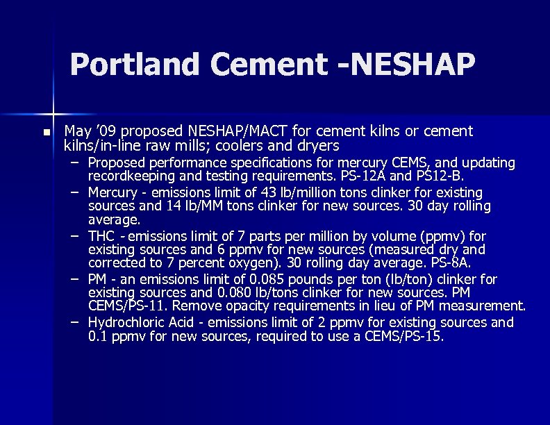 Portland Cement -NESHAP n May ’ 09 proposed NESHAP/MACT for cement kilns/in-line raw mills;