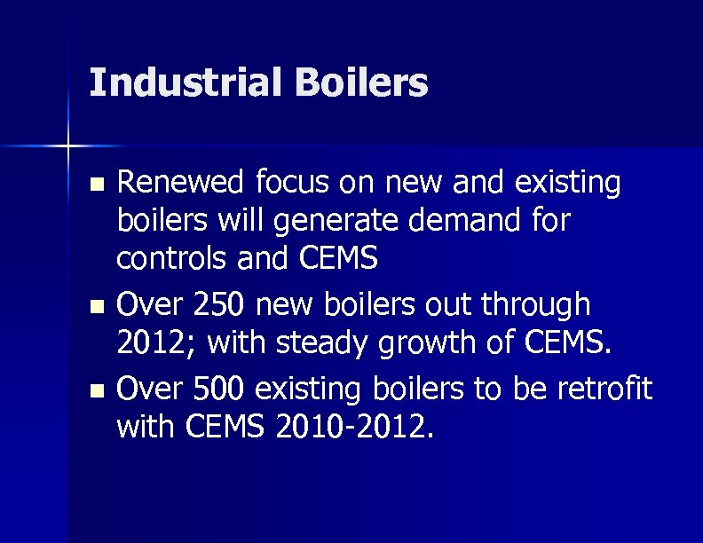Industrial Boilers Renewed focus on new and existing boilers will generate demand for controls