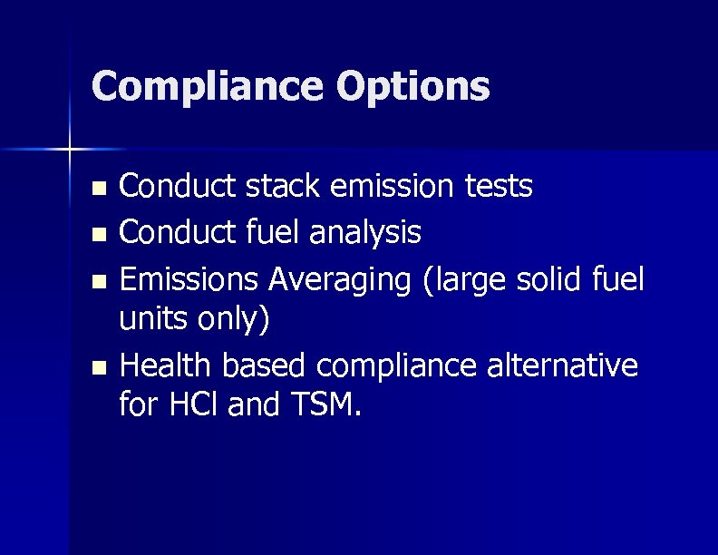 Compliance Options Conduct stack emission tests n Conduct fuel analysis n Emissions Averaging (large