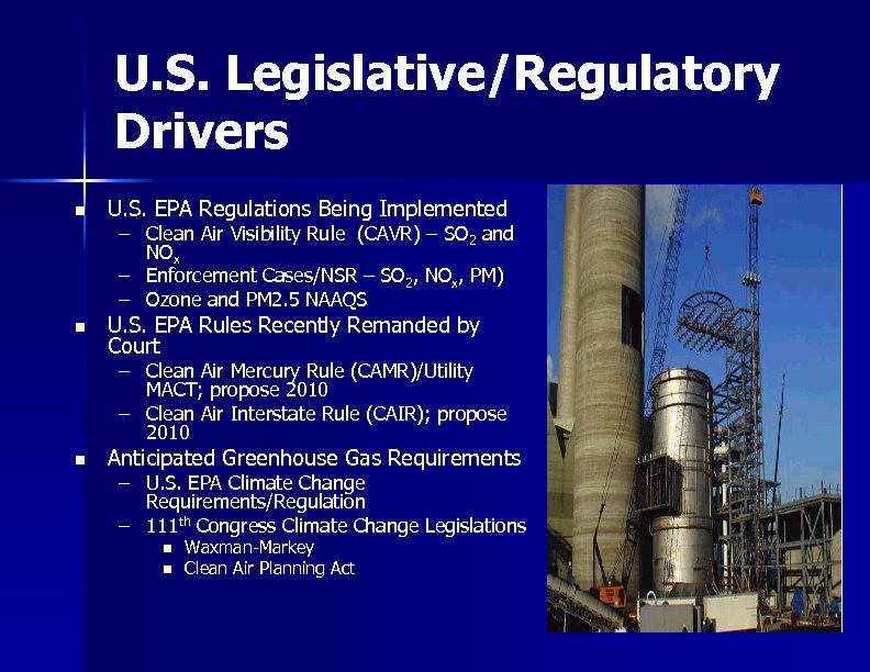 U. S. Legislative/Regulatory Drivers n U. S. EPA Regulations Being Implemented n U. S.