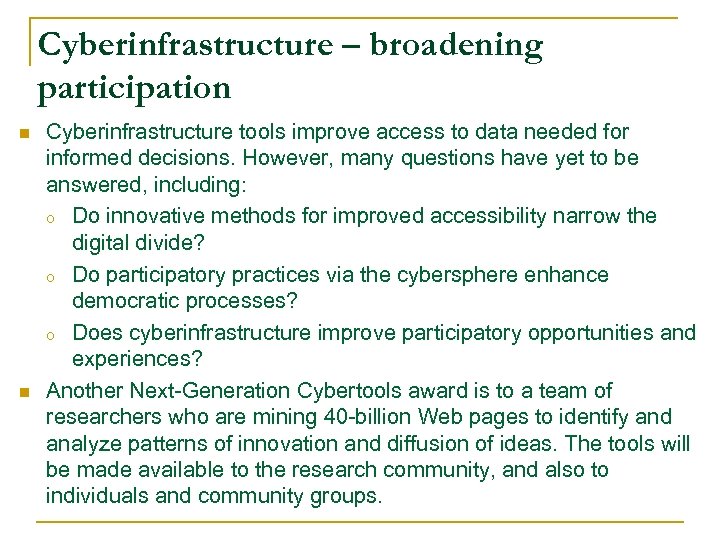 Cyberinfrastructure – broadening participation n n Cyberinfrastructure tools improve access to data needed for