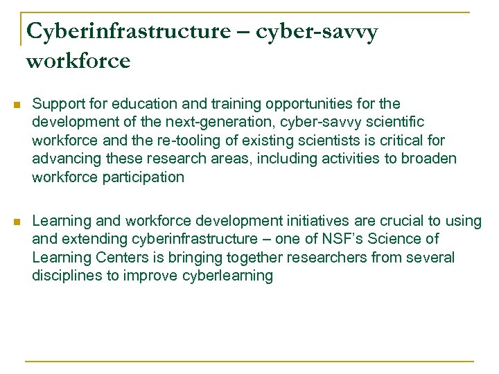 Cyberinfrastructure – cyber-savvy workforce n Support for education and training opportunities for the development