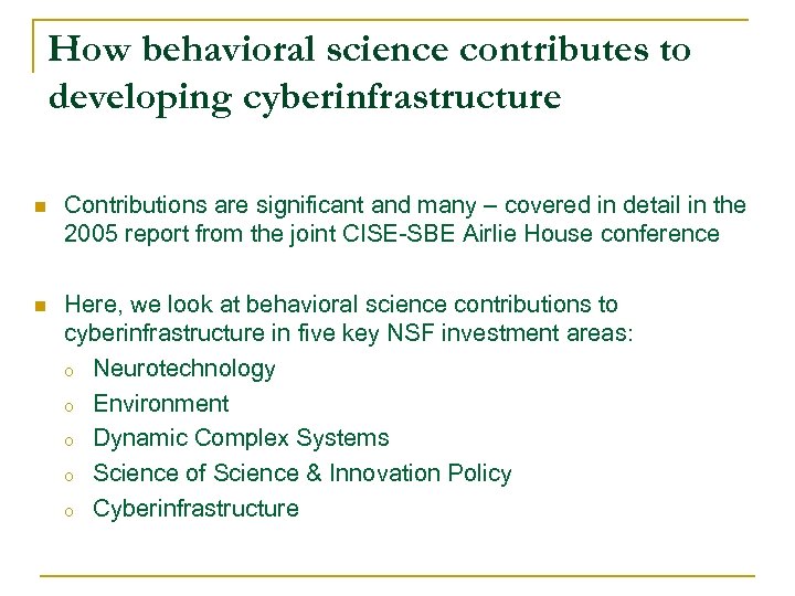 How behavioral science contributes to developing cyberinfrastructure n Contributions are significant and many –