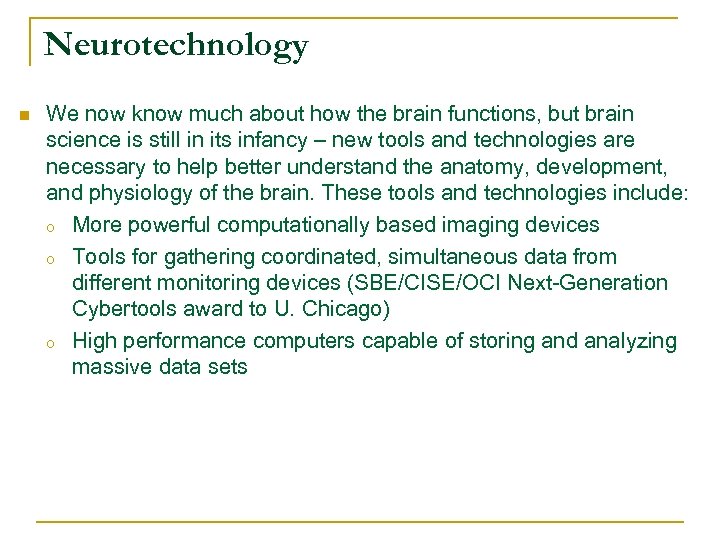 Neurotechnology n We now know much about how the brain functions, but brain science