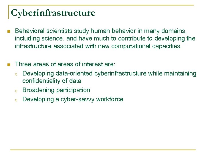 Cyberinfrastructure n Behavioral scientists study human behavior in many domains, including science, and have