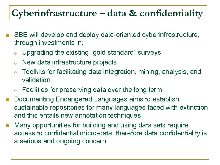 Cyberinfrastructure – data & confidentiality n n n SBE will develop and deploy data-oriented