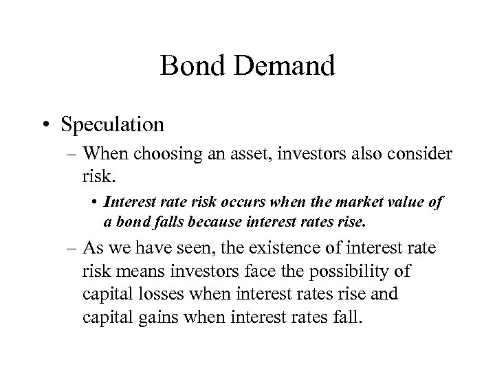 Bond Demand • Speculation – When choosing an asset, investors also consider risk. •