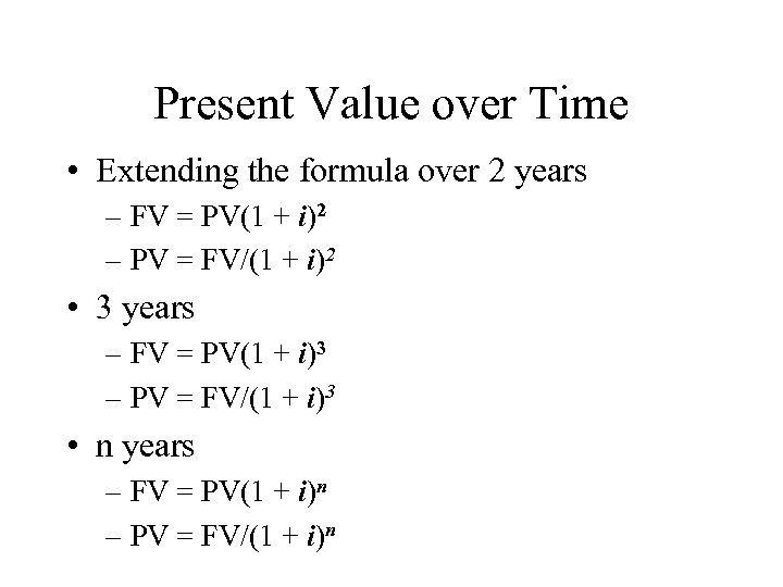 Present Value over Time • Extending the formula over 2 years – FV =