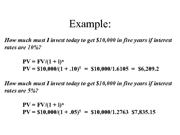 Example: How much must I invest today to get $10, 000 in five years