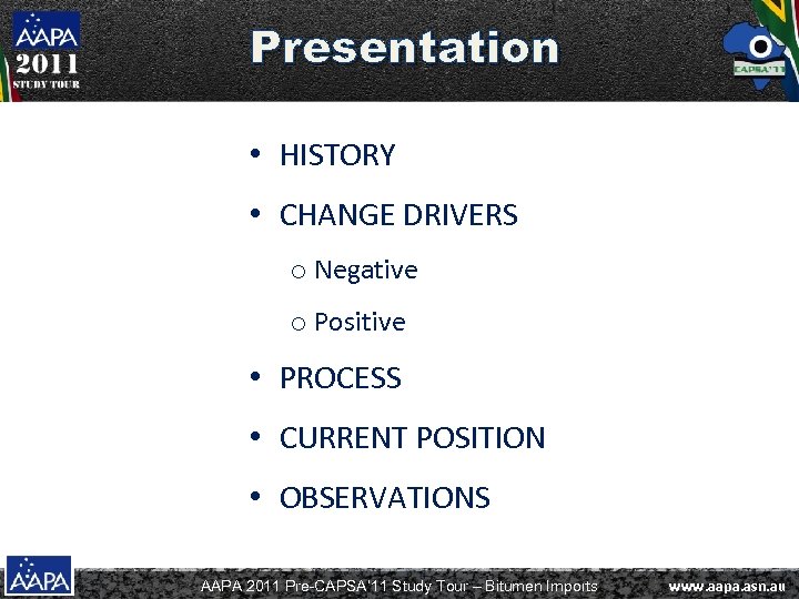 Presentation • HISTORY • CHANGE DRIVERS o Negative o Positive • PROCESS • CURRENT