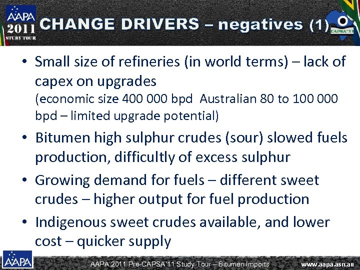 CHANGE DRIVERS – negatives (1) • Small size of refineries (in world terms) –