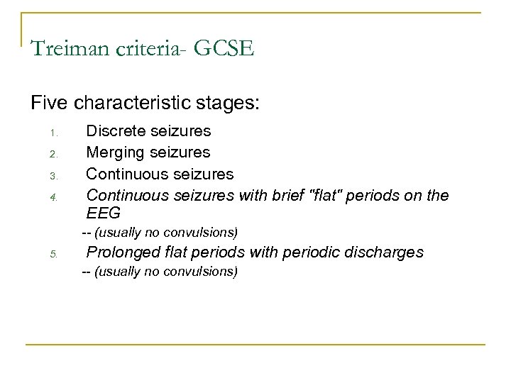 Treiman criteria- GCSE Five characteristic stages: 1. 2. 3. 4. Discrete seizures Merging seizures