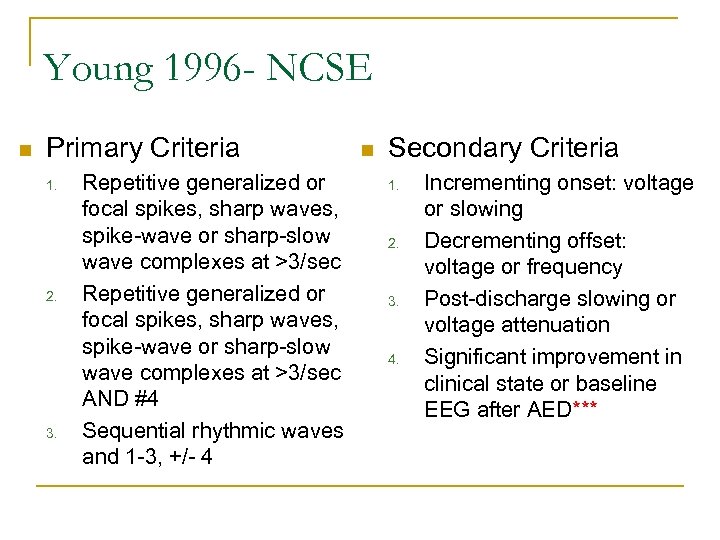 Young 1996 - NCSE n Primary Criteria 1. 2. 3. Repetitive generalized or focal