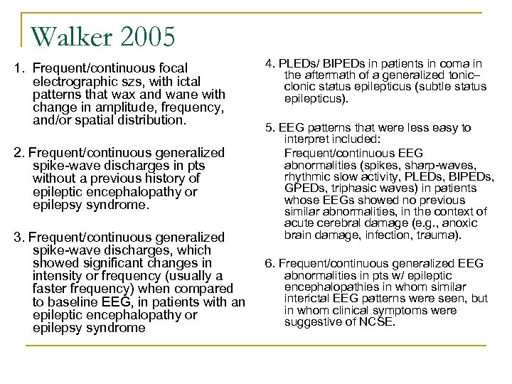 Walker 2005 1. Frequent/continuous focal electrographic szs, with ictal patterns that wax and wane