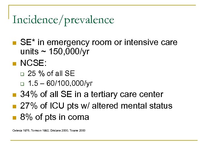 Incidence/prevalence n n SE* in emergency room or intensive care units ~ 150, 000/yr