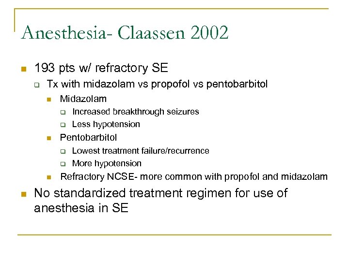 Anesthesia- Claassen 2002 n 193 pts w/ refractory SE q Tx with midazolam vs