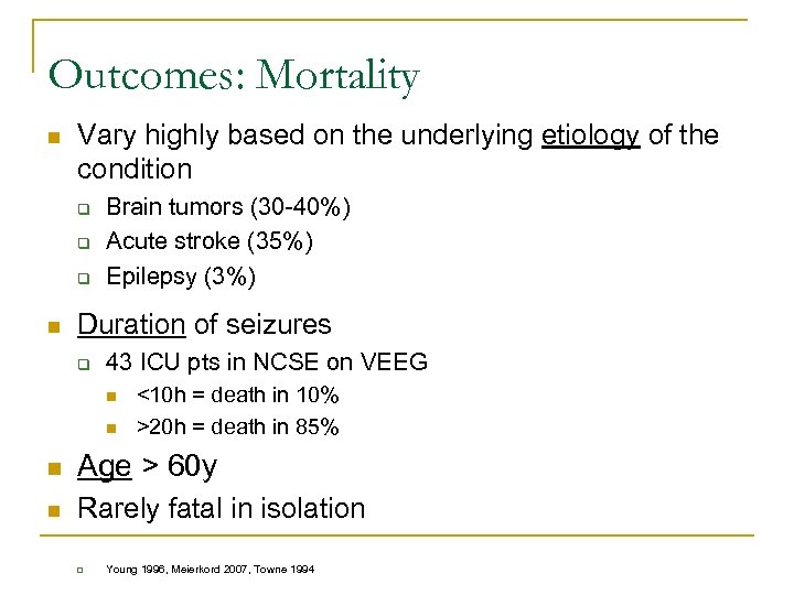 Outcomes: Mortality n Vary highly based on the underlying etiology of the condition q