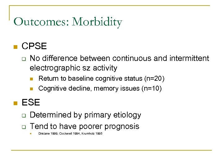 Outcomes: Morbidity n CPSE q No difference between continuous and intermittent electrographic sz activity